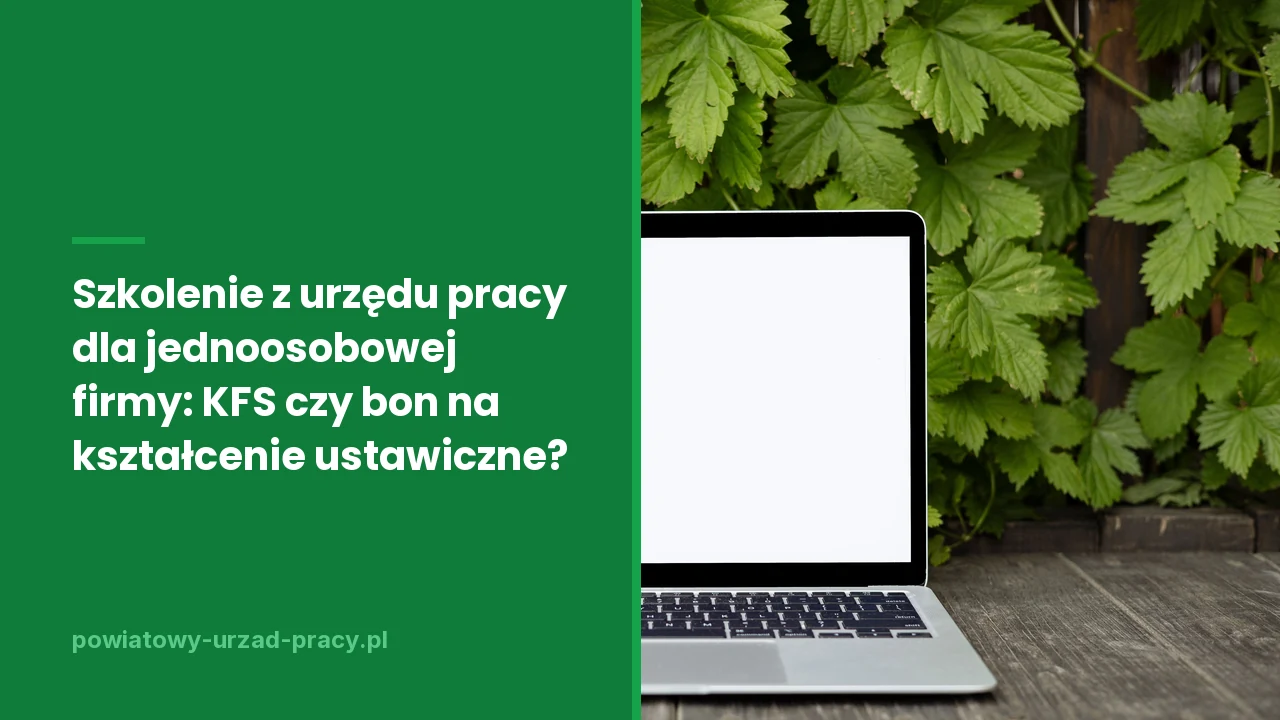 Szkolenie z urzędu pracy dla jednoosobowej firmy: KFS czy bon na kształcenie ustawiczne?